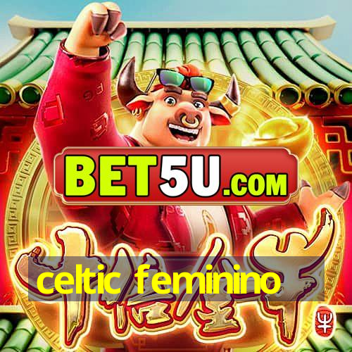 celtic feminino